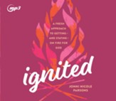 Ignited: A Fresh Approach to Getting and Staying on Fire for God Unabridged Audiobook on CD