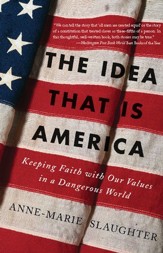 The Idea That Is America: Keeping Faith With Our Values in a Dangerous World - eBook