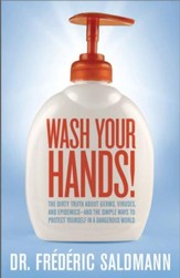 Wash Your Hands: Dirty Truth About Germs, Viruses and Epidemics...and the Simple Ways to Protect Yourself in a Danger - eBook