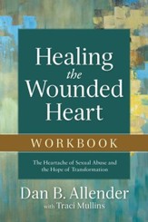 Healing the Wounded Heart Workbook: The Heartache of Sexual Abuse and the Hope of Transformation - eBook