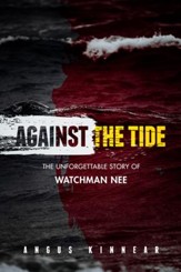 Against the Tide: The Unforgettable Story of Watchman Nee - eBook
