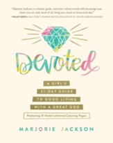 Devoted: A Girl's 31-Day Guide to Good Living with a Great God - eBook