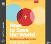 How to Save the World: Disciplemaking Made Simple Unabridged Audiobook on MP3-CD