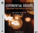 Exponential Groups: Unleashing Your Church's Potential Unabridged Audiobook on MP3-CD