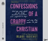 Confessions of a Crappy Christian: Real-Life Talk about All the Things Christians Aren't Sure We're Supposed to Say - and Why They Matter to God Unabridged Audiobook on MP3-CD