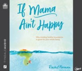 If Mama Ain't Happy: Why Minding Healthy Boundaries Is Good for Your Whole Family Unabridged Audiobook on MP3-CD