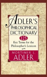 Adler's Philosophical Dictionary: 125 Key Terms for the Philosopher's Lexicon - eBook