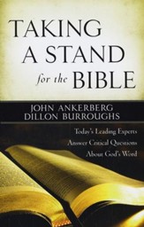 Taking a Stand for the Bible: Today's Leading Experts Answer Critical Questions About God's Word