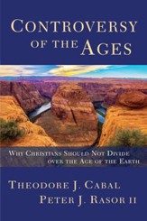 Controversy of the Ages: Why Christians Should Not Divide Over the Age of the Earth - eBook
