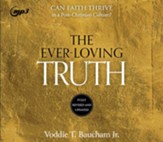 Ever-Loving Truth: Can Faith Survive in a Post-Christian Culture - unabridged audiobook on CD
