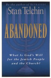Abandoned: What Is God's Will for the Jewish People and the Church?