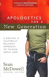 Apologetics for a New Generation: A Biblical & Culturally Relevant Approach to Talking About God