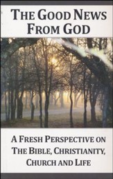 The Good News from God (G): A Fresh Perspective on the Bible, Christianity, Church and Life