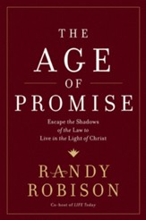 The Age of Promise: Escape the Shadows of the Law to Live in the Light of Christ - eBook