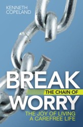 Break the Chain of Worry: The Joy of Living a Carefree Life - eBook