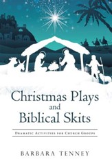Christmas Plays and Biblical Skits: Dramatic Activities for Church Groups - eBook