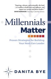 Millennials Matter: Proven Strategies to Develop Your Next-Gen Leaders - eBook