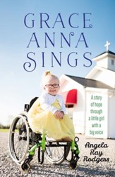 Grace Anna Sings: A story of hope through a little girl with a big voice - eBook
