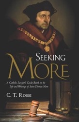 Seeking More: A Catholic Lawyer's Guide Based on the Life and Writings of Saint Thomas More - eBook