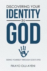 Discovering Your Identity in God: Seeing Yourself Through God's Eyes - eBook
