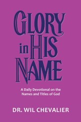 Glory in His Name: A Daily Devotional on the Names and Titles of God - eBook