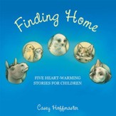 Finding Home: Five Heart-Warming Stories for Children - eBook