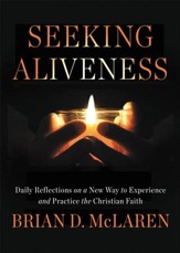 Seeking Aliveness: Daily Reflections on a New Way to Experience and Practice the Christian Faith - eBook