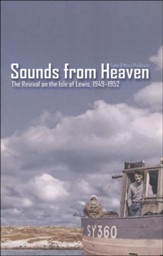 Sounds From Heaven: The Revival on the Isle of  Lewis, 1949-1952
