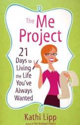 The Me Project: 21 Days to Living the Life You've Always Wanted