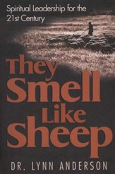 They Smell Like Sheep: Spiritual Leadership for the 21st Century