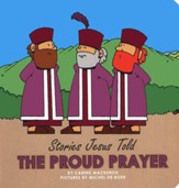 Stories Jesus Told: The Proud Prayer, Board Book