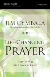 Life-Changing Prayer Study Guide: Approaching the Throne of Grace - eBook