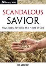 Scandalous Savior: How Jesus Revealed the Heart of God / Digital original - eBook