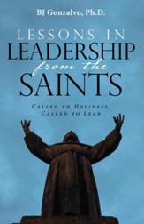 Lessons in Leadership from the Saints: Called to Holiness, Called to Lead - eBook