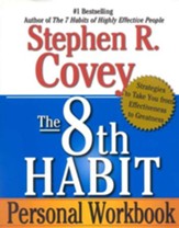 8th Habit Personal Workbook The: Strategies to Take You from Effectiveness to Greatness