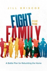 Fight for the Family: A Battle Plan for Rebuilding the Home - eBook
