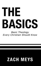 The Basics: Basic Theology Every Christian Should Know - eBook