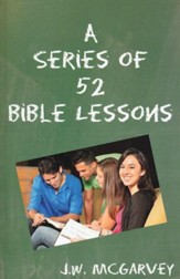 A Series of 52 Bible Lessons: For The Use of Intermediate And Advanced Classes In The Sunday School