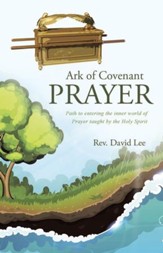 Ark of Covenant Prayer: Path to Entering the Inner World of Prayer Taught by the Holy Spirit - eBook