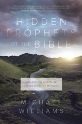 Hidden Prophets of the Bible: Finding the Gospel in Hosea through Malachi - eBook