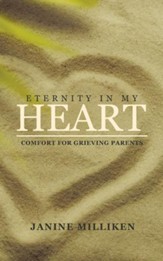 Eternity in My Heart: Comfort for Grieving Parents - eBook