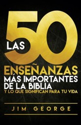 Las 50 ensenanzas mas importantes de la Biblia: y lo que significan para tu vida - eBook