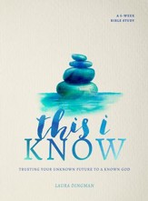 This I Know: Trusting Your Unknown Future to a Known God - eBook