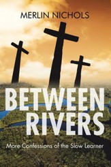 Between Rivers: More Confessions of the Slow Learner - eBook