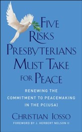Five Risks Presbyterians Must Take for Peace: Renewing the Commitment to Peacemaking in the PC(USA) - eBook