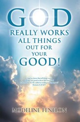 God Really Works All Things out for Your Good! - eBook