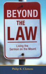 Beyond the Law: Living the Sermon on the Mount