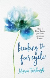 Breaking the Fear Cycle: How to Find Peace for Your Anxious Heart - eBook