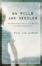 On Pills and Needles: The Relentless Fight to Save My Son from Opioid Addiction - eBook