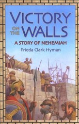 Victory on the Walls: A Story of  Nehemiah